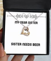 Sarcastic Sister Gifts, Sister Needs Beer, Christmas Love Dancing Necklace for S - £38.49 GBP