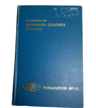 Symposium on Reinforced Concrete Columns SP-13 HC HB 1966 ACI Hardcover - $12.30