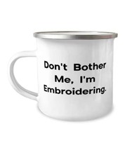 Motivational Embroidery 12oz Camper Mug, Don&#39;t Bother Me, I&#39;m Embroideri... - £15.58 GBP