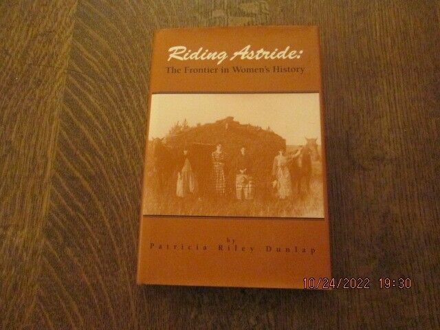 Riding Astride The Frontier in Women&#39;s History by Patricia R. Dunlap 199... - $27.71