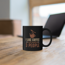 I Like Coffee and Like 3 People 11oz Black Mug - £15.97 GBP