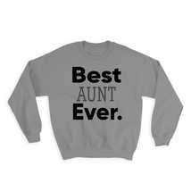 Best AUNT Ever : Gift Sweatshirt Idea Family Christmas Birthday Funny - £23.28 GBP