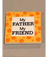 My Father My Friend Square Magnet 2&quot; X 2&quot; *Pre-Owned/Nice* DMA - €6,88 EUR
