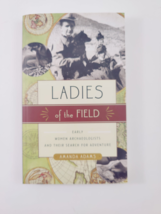 Ladies of the Field: Early Women Archaeologists and Their Search for Adventu... - £9.44 GBP