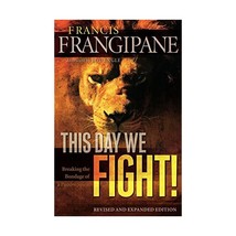 This Day We Fight!  Breaking the Bondage of a Passive Spirit Frangipane, Franci - £16.59 GBP