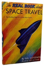 Hal Goodwin The Real Book About Space Travel The Exciting Story Of A Great New F - $84.95