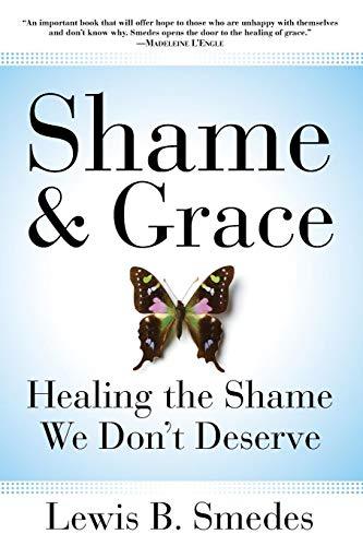 Shame and Grace: Healing the Shame We Don&#39;t Deserve [Paperback] Smedes, ... - $1.68