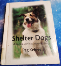 Shelter Dogs: Amazing Stories of Adopted Strays by Kehret, Peg - £3.47 GBP