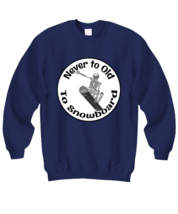 Snowboarding Sweatshirt. Never To Old To Snowboard. Navy-SS  - £20.47 GBP