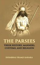 The Parsees: Their History, Manners, Customs, And Religion - £19.75 GBP