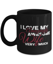 I love my amazingly awesome wife very much Shirt, black Coffee Mug, Coffee Cup  - £18.27 GBP