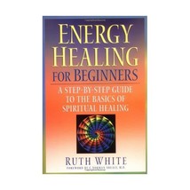 Energy Healing for Beginners: A Step-by-Step Guide to the Basics of Spiritual He - $15.00