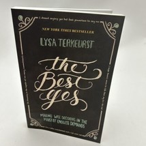 The Best Yes: Making Wise Decisions in the Midst of Endless Demands - £8.08 GBP