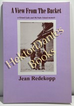 A View from the Bucket: A Grand Lake and McNab by Jean Redekopp (1996 So... - £10.59 GBP