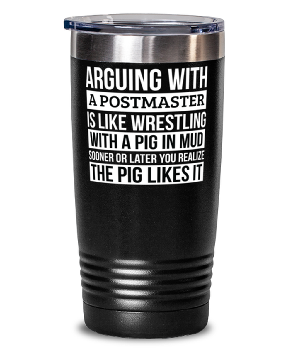 Postmaster Tumbler, Like Arguing With A Pig in Mud Postmaster Gifts Funny
