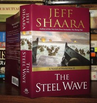 Shaara, Jeff THE STEEL WAVE A Novel of World War II 1st Edition 1st Printing - £37.72 GBP