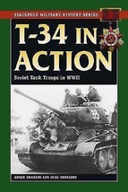 Stackpole Military History: T-34 in Action : Soviet Tank Troops in World War II - £6.47 GBP