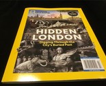 National Geographic Magazine Hidden London: Digging Through City&#39;s Burie... - £8.69 GBP