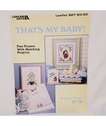 Thats My Baby Counted Cross Stitch Pattern Leaflet 627 Leisure Arts 1988... - £11.59 GBP