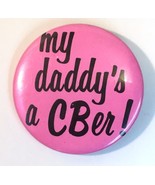 VTG Pinback Button “My Daddy’s A CB’er” 1974  Pink &amp; Black 2.19&quot; Pin Ret... - £8.64 GBP