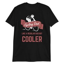 Cycling Dad Like A Regular Dad But Cooler T-Shirt | Funny T-Shirts | Fat... - $22.77+