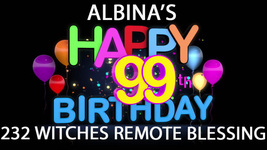 JULY 10-12TH FRI-SUN ALBINA'S 99TH BDAY CELEBRATION REMOTE 232 WITCHES MAGICK  - $66.83