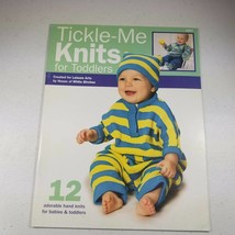 Tickle-Me Knits for Toddlers 12 Hand Knits for Babies Toddlers Leisure A... - £7.84 GBP