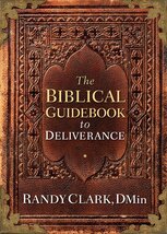The Biblical Guidebook to Deliverance [Paperback] Clark DMin, Randy - $4.89