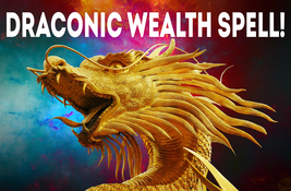 DRACONIC WEALTH MAGICK SPELL! DRAGON ENCHANTMENT! PROVEN RESULTS! PROSPE... - £39.22 GBP