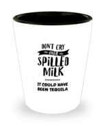 Don&#39;t Cry Over Spilled Milk - It Could Have Been Tequila Shot Glass  - $17.71 CAD
