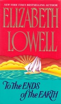 To The Ends of the Earth by Elizabeth Lowell / 1998 Romance Paperback - £0.90 GBP