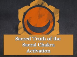 Sacred Truth of the Sacral Chakra Activation - £18.80 GBP