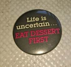 “Life is Uncertain Eat Dessert First” Pin - £10.97 GBP