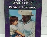Lone Wolf&#39;S Child (Sons Of Silver Springs) Patricia Rosemoor - $2.93
