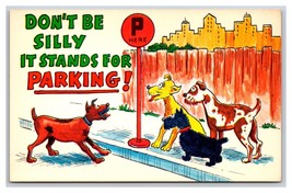 Comic Dogs Parking Sign P Stands For Parking Pee Joke UNP Chrome Postcard U10 - $3.91