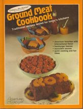 GROUD MEAT COOKBOOK Traditional Recipes Tested for Today s Kitchen Adven... - £2.00 GBP