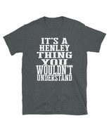 It&#39;s a Henley Thing You Wouldn&#39;t Understand TShirt - £20.10 GBP+