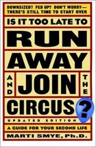 Is It Too Late to Run Away and Join the Circus?: Finding the Life You Really Wan - £7.04 GBP