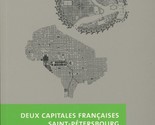Deux Capitales Francaises: Saint-Petersbourg Et Washington by Andre Corboz - $51.89