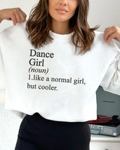 Dance girl sweatshirt,funny Dance sweater,Dance pullover for women, Dance Gift J - £35.60 GBP
