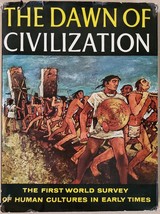 The Dawn of Civilization; The First World Survey of Human Cultures in Early Time - $15.59