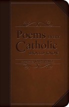 Poems Every Catholic Should Know [Imitation Leather] Pearce, Joseph - $19.94