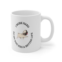 I work hard so my dog has a better life coffee   Mug 11oz custom product... - £14.15 GBP