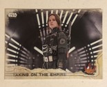 Rogue One Trading Card Star Wars #84 Taking On The Empire - $1.97