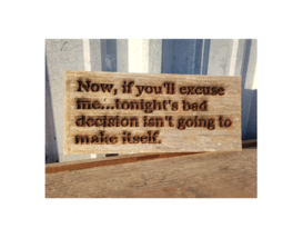 &quot;Tonight&#39;s bad decision isn&#39;t going to make itself&quot; reclaimed cedar wood sign - £19.30 GBP