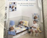 Sweet Nursery Chic Sew 50 Adorable Projects 10 charming themes, Cousinea... - $15.88