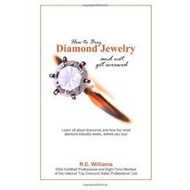 How to Buy Diamond Jewelry and Not Get Screwed: Learn all about diamonds and how - $10.00