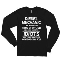 Diesel Mechanic The Hardest part of my job is being nice to idiots who think the - £23.91 GBP