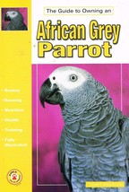 The Guide to Owning an African Grey Parrot by David E. Boruchowitz.NEW BOOK. - £4.68 GBP