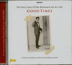 Good Times - The Early Career Of Mac Rebennack AKA Dr John - Writing, Ar... - £8.66 GBP